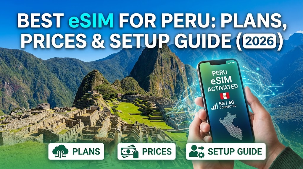 Best eSIM for Peru: Plans, Prices & Setup Guide (2026)